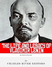 The Life and Legacy of Vladimir Lenin