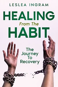 Healing From The Habit: The Journey To Recovery