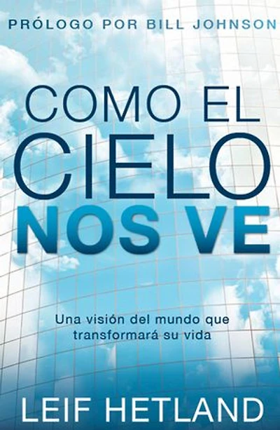 Como el cielo nos ve: Una visión del mundo que transformará su vida