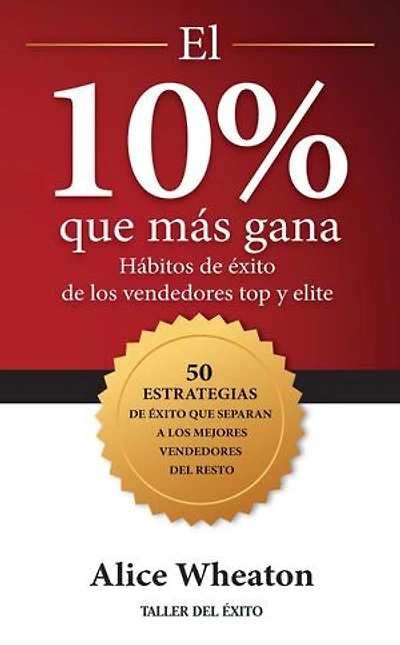 El 10% que más gana: Hábitos de éxito de los vendedores top y elite