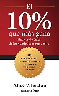 El 10% que más gana: Hábitos de éxito de los vendedores top y elite