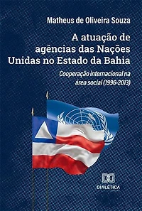 A atuação de agências das Nações Unidas no Estado da Bahia: cooperação internacional na área social (1996-2013)