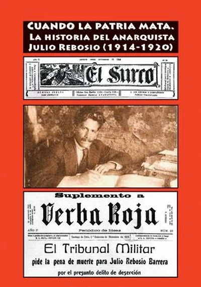 Cuando la patria mata: La historia del anarquista Julio Rebosio (1914-1920)
