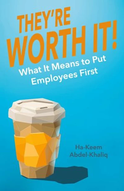 They're Worth It!: What It Means to Put Employees First