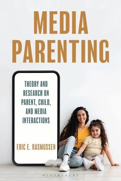 Media Parenting: Theory and Research on Parent, Child, Interactions
