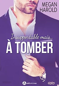 Insupportable... mais à tomber !: Histoire intégrale