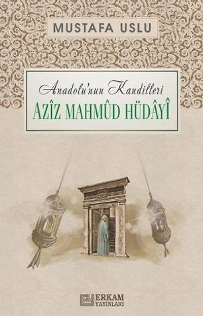 Aziz Mahmud Hüdayi: Anadolu'nun Kandilleri