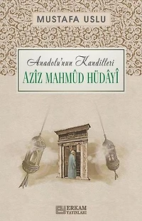Aziz Mahmud Hüdayi: Anadolu'nun Kandilleri