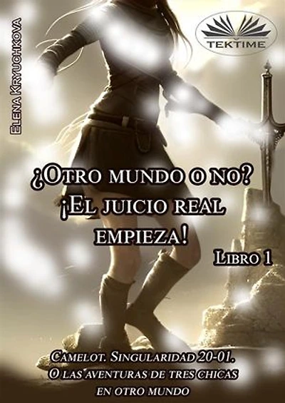 Libro 1. ¿Otro Mundo O No? ¡El Juicio Real Empieza!