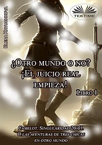 Libro 1. ¿Otro Mundo O No? ¡El Juicio Real Empieza!