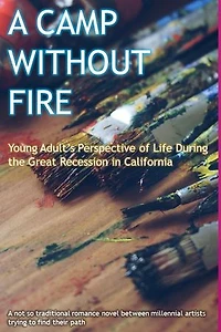 A Camp Without Fire: Young Adult's Perspective of Life During the Great Recession in California