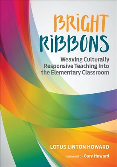 Bright Ribbons: Weaving Culturally Responsive Teaching Into the Elementary Classroom