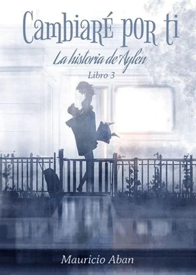 Cambiaré por ti: Todo Por Ti, #3