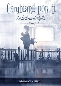Cambiaré por ti: Todo Por Ti, #3