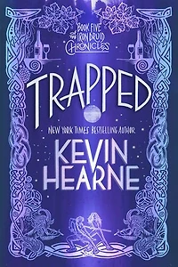Trapped: Book Five Of The Iron Druid Chronicles