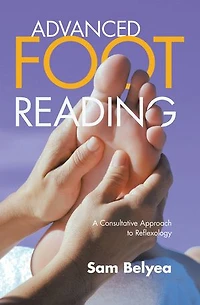 Advanced Foot Reading: A Consultative Approach to Reflexology