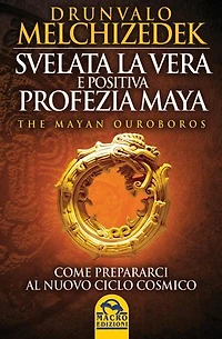 Svelata la vera e positiva profezia Maya: Come prepararci al nuovo ciclo cosmico