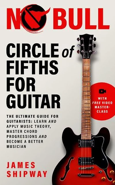 Circle of Fifths for Guitar: The Ultimate Guide Guitarists: Learn and Apply Music Theory, Master Chord Progressions Become a Better Musician