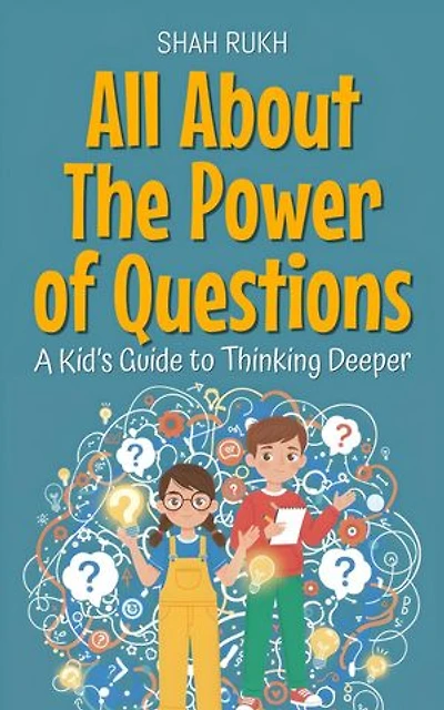 All About The Power of Questions: A Kid’s Guide to Thinking Deeper: Illustrated Books For Kids, #22