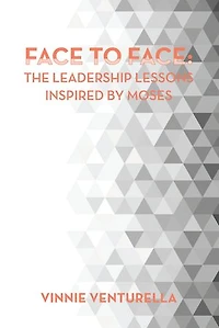 Face to Face: the Leadership Lessons Inspired by Moses