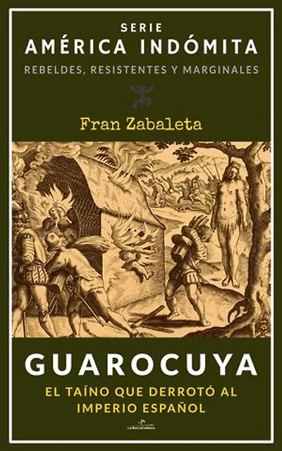 Guarocuya: El taíno que derrotó al Imperio español