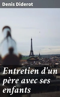 Entretien d'un père avec ses enfants: Exploration de la relation parent-enfant à travers le dialogue et la philosophie dans le Siècle des Lumières