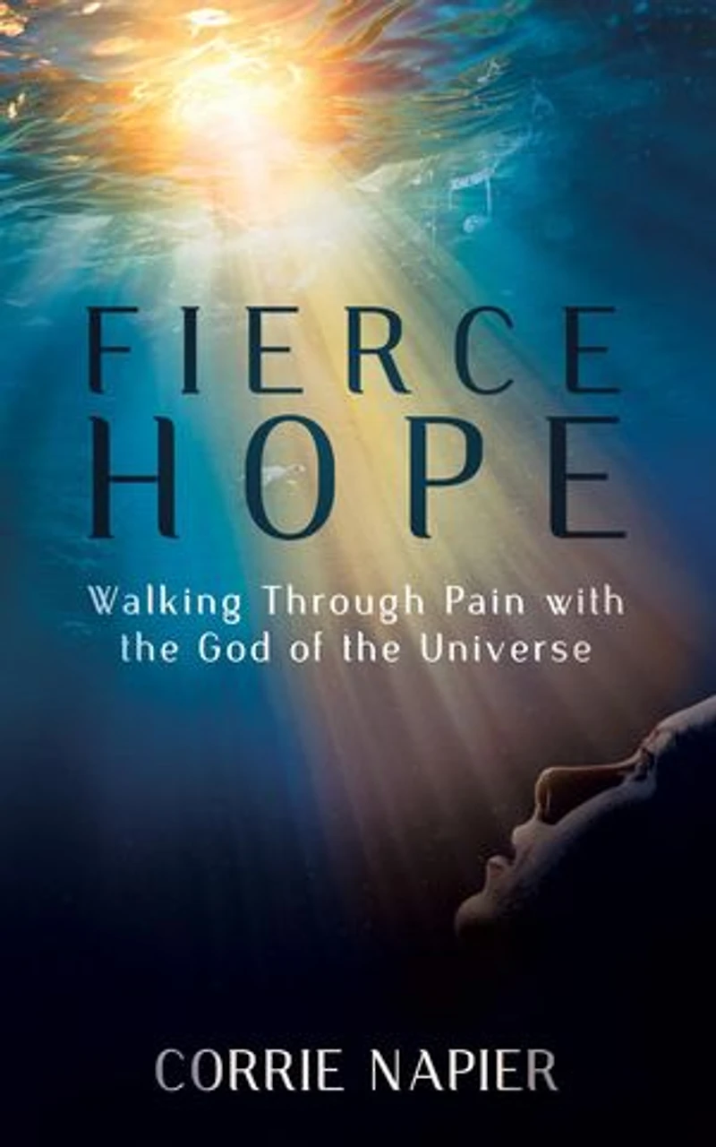 Fierce Hope: Walking Through Pain with the God of the Universe