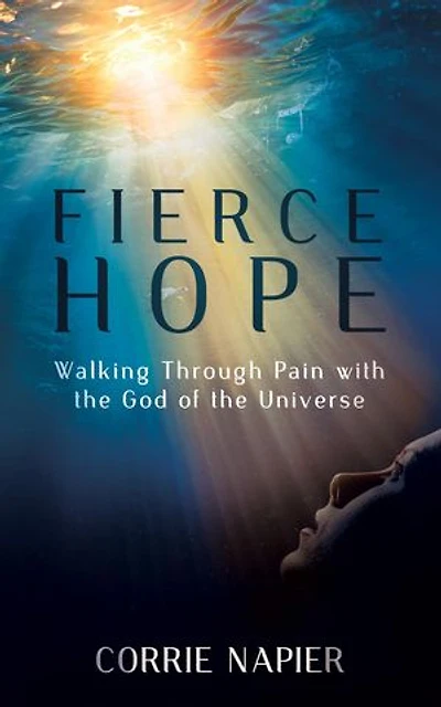 Fierce Hope: Walking Through Pain with the God of the Universe