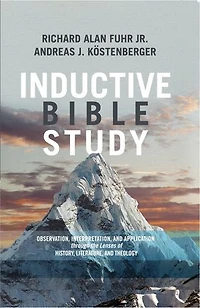 Inductive Bible Study: Observation, Interpretation, and Application through the Lenses of History, Literature, Theology