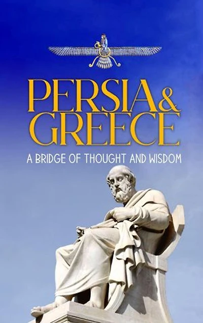 Persia and Greece: A Bridge of Thought and Wisdom
