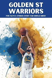 Golden State Warriors: 100 Fun Facts & Stories Every Fan Should Know: Trivia Ape NBA Team Series, #100