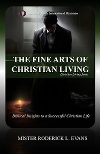 The Fine Arts of Christian Living: Biblical Insights to a Successful Christian Life: Christian Living Series, #1