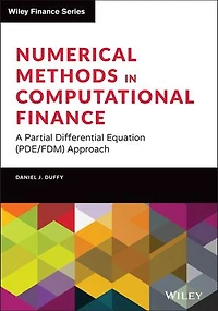Numerical Methods Computational Finance: A Partial Differential Equation (PDE/FDM) Approach
