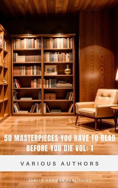 50 Masterpieces you have to read before you die vol: 1: 50 Literary Masterpieces to Read Before You Die – Vol. 1