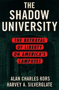 The Shadow University: The Betrayal of Liberty on America's Campuses