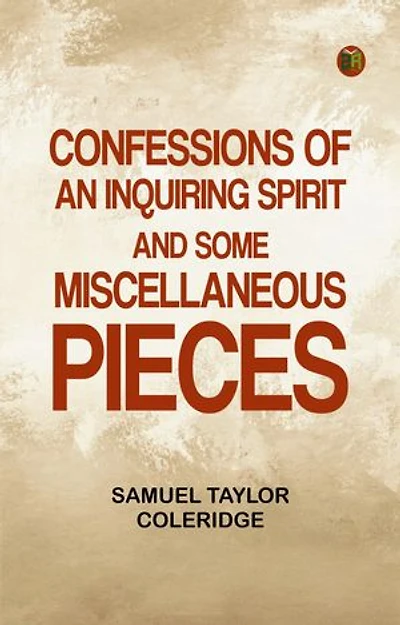 Confessions of an Inquiring Spirit and Some Miscellaneous Pieces