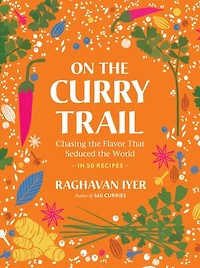 ON the CURRY TRAIL: Chasing Flavor That Seduced World