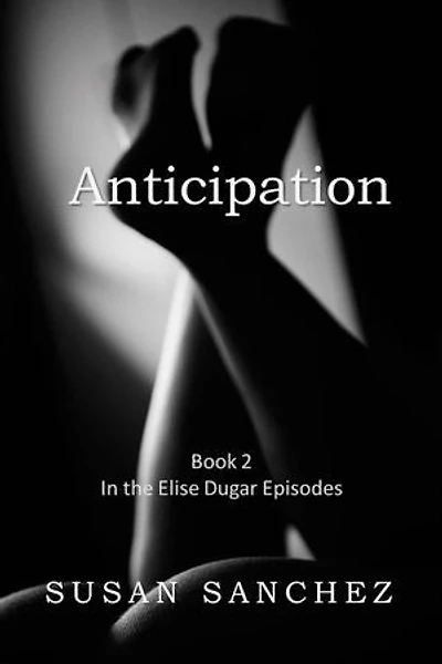 Anticipation: Elise Dugar Episodes, #2