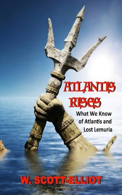 Atlantis Rises: What We Know of Atlantis and Lost Lemuria