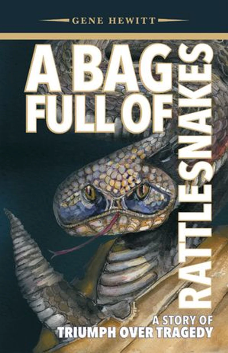 A Bag Full of Rattlesnakes: A Story of Triumph Over Tragedy