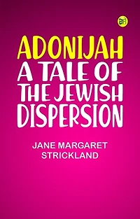 Adonijah: A Tale of the Jewish Dispersion.