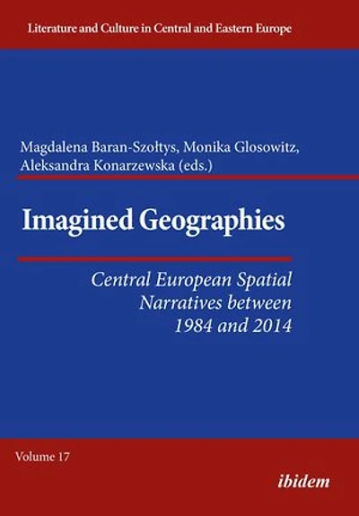 Imagined Geographies: Central European Spatial Narratives between 1984 and 2014