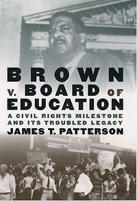 Brown v. Board of Education: A Civil Rights Milestone and Its Troubled Legacy