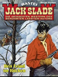 Jack Slade 1002: Den Feind im Rücken