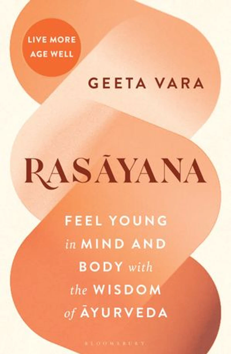 Rasayana: Feel young mind and body with the wisdom of Ayurveda