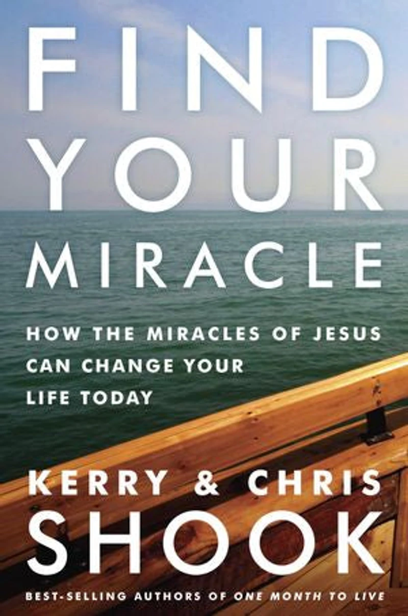 Find Your Miracle: How The Miracles Of Jesus Can Change Life Today