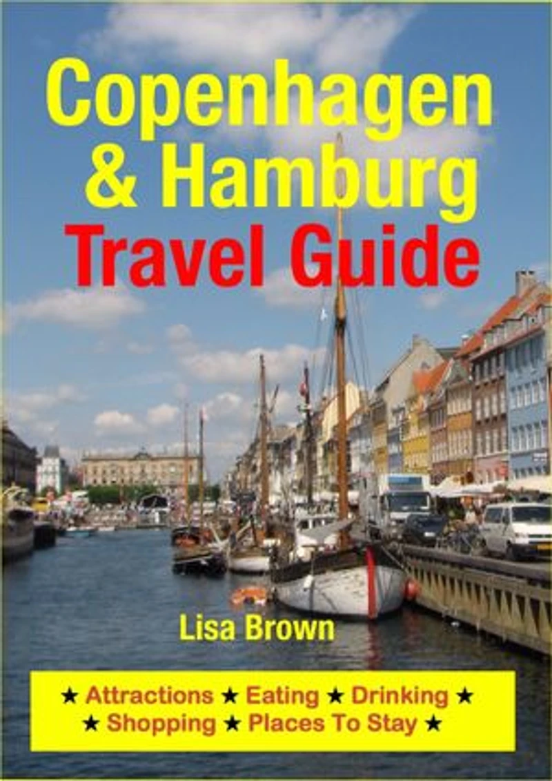 Copenhagen & Hamburg Travel Guide: Attractions, Eating, Drinking, Shopping & Places To Stay