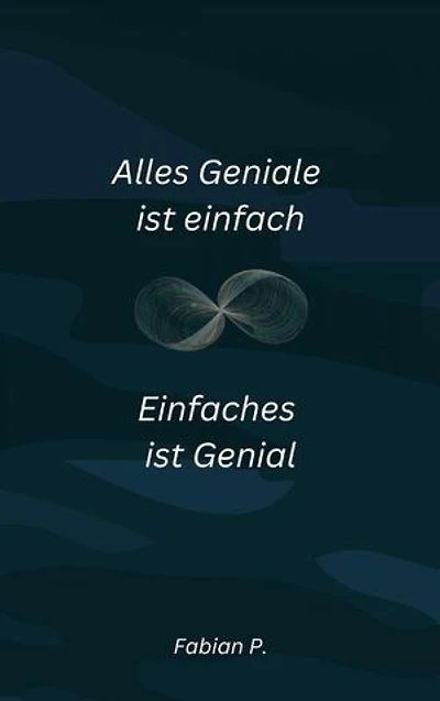 Alles Geniale ist einfach: Einfaches ist Genial