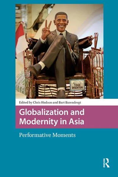 Globalization and Modernity Asia: Performative Moments