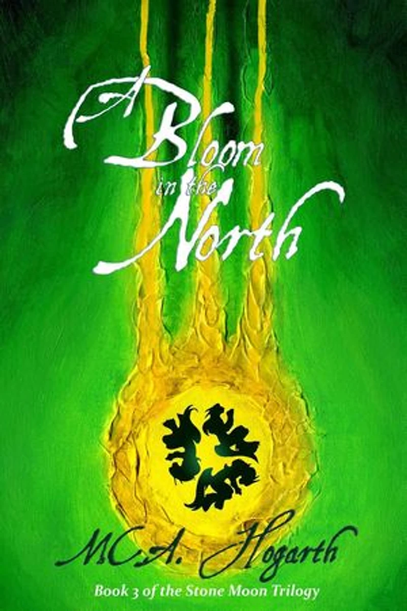 A Bloom in the North: The Stone Moon Trilogy, #3